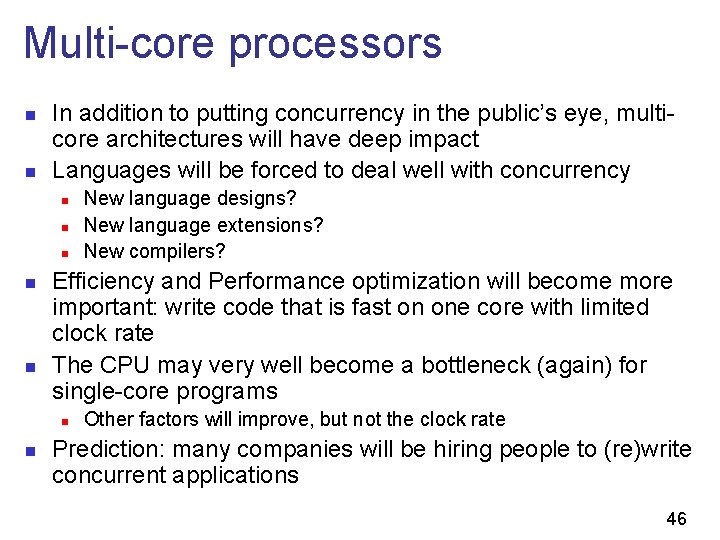Multi-core processors n n In addition to putting concurrency in the public’s eye, multicore