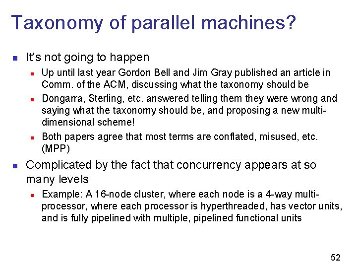 Taxonomy of parallel machines? n It’s not going to happen n n Up until