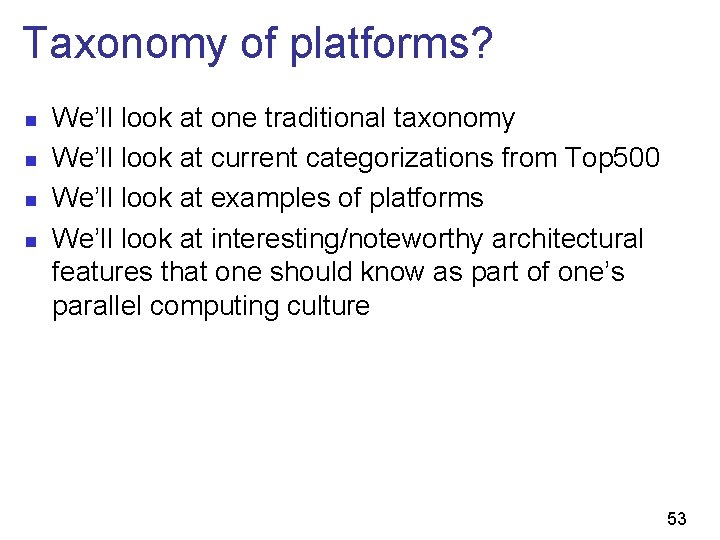 Taxonomy of platforms? n n We’ll look at one traditional taxonomy We’ll look at