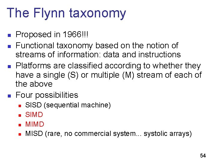 The Flynn taxonomy n n Proposed in 1966!!! Functional taxonomy based on the notion