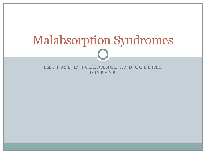 Malabsorption Syndromes LACTOSE INTOLERANCE AND COELIAC DISEASE 