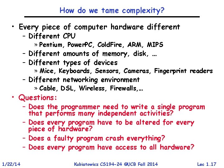 How do we tame complexity? • Every piece of computer hardware different – Different How do we tame complexity? • Every piece of computer hardware different – Different