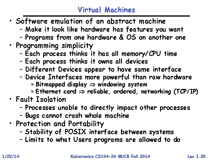 Virtual Machines • Software emulation of an abstract machine – Make it look like Virtual Machines • Software emulation of an abstract machine – Make it look like