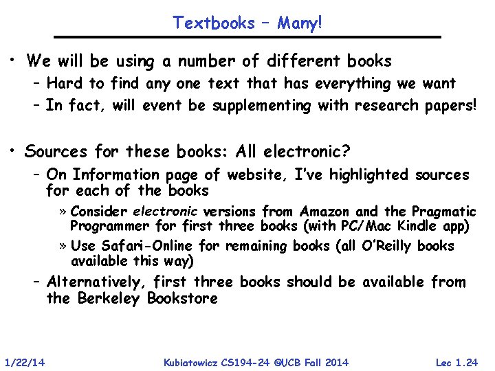 Textbooks – Many! • We will be using a number of different books – Textbooks – Many! • We will be using a number of different books –