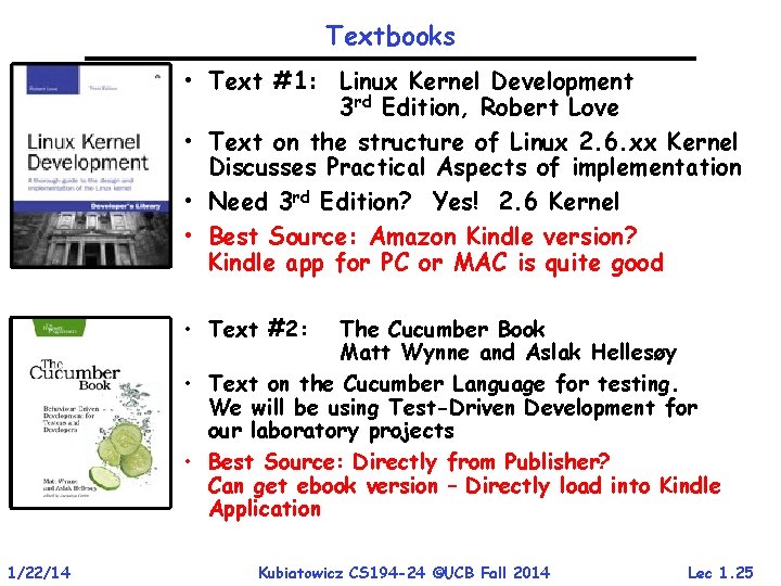 Textbooks • Text #1: Linux Kernel Development 3 rd Edition, Robert Love • Text Textbooks • Text #1: Linux Kernel Development 3 rd Edition, Robert Love • Text