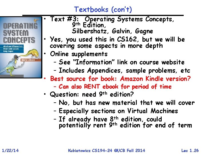 Textbooks (con’t) • Text #3: Operating Systems Concepts, 9 th Edition, Silbershatz, Galvin, Gagne Textbooks (con’t) • Text #3: Operating Systems Concepts, 9 th Edition, Silbershatz, Galvin, Gagne