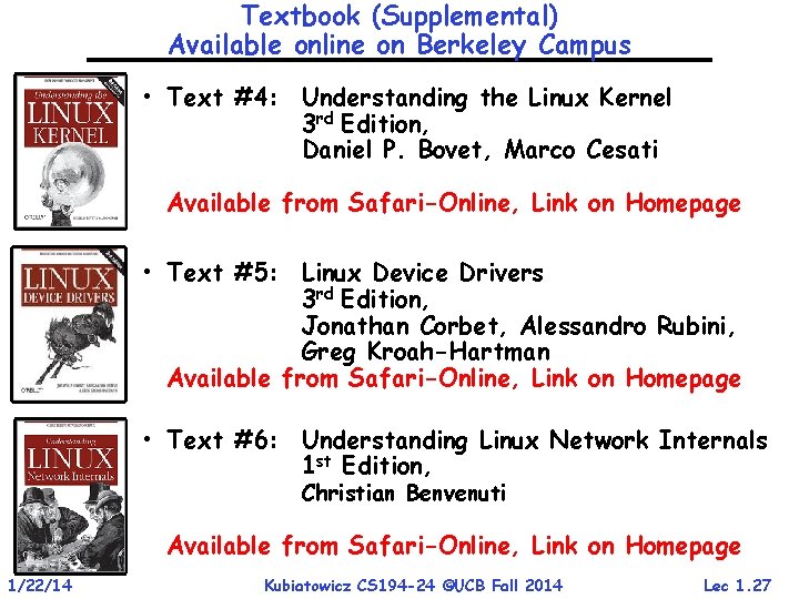 Textbook (Supplemental) Available online on Berkeley Campus • Text #4: Understanding the Linux Kernel Textbook (Supplemental) Available online on Berkeley Campus • Text #4: Understanding the Linux Kernel