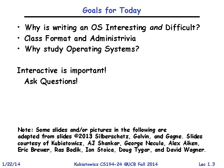 Goals for Today • Why is writing an OS Interesting and Difficult? • Class Goals for Today • Why is writing an OS Interesting and Difficult? • Class