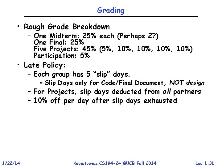 Grading • Rough Grade Breakdown – One Midterm: 25% each (Perhaps 2? ) One Grading • Rough Grade Breakdown – One Midterm: 25% each (Perhaps 2? ) One