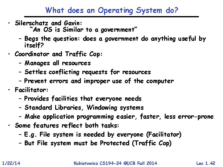 What does an Operating System do? • Silerschatz and Gavin: “An OS is Similar What does an Operating System do? • Silerschatz and Gavin: “An OS is Similar