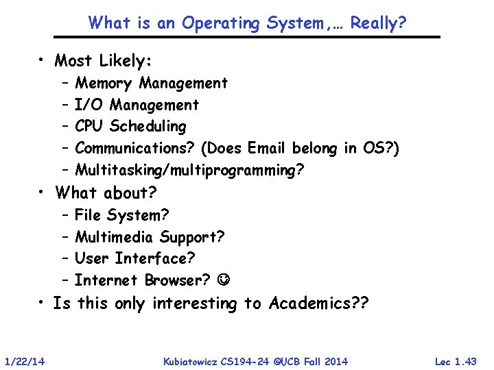 What is an Operating System, … Really? • Most Likely: – – – Memory What is an Operating System, … Really? • Most Likely: – – – Memory