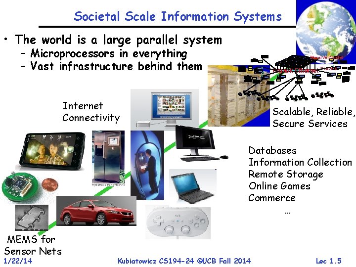 Societal Scale Information Systems • The world is a large parallel system – Microprocessors Societal Scale Information Systems • The world is a large parallel system – Microprocessors