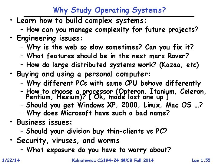 Why Study Operating Systems? • Learn how to build complex systems: – How can Why Study Operating Systems? • Learn how to build complex systems: – How can