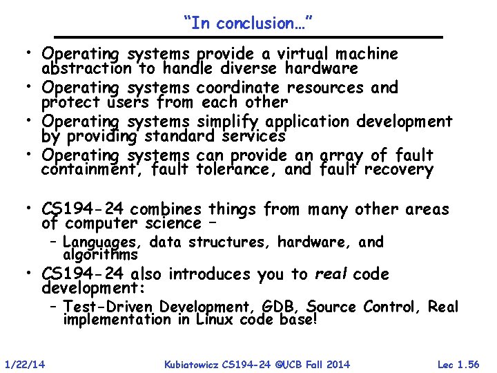 “In conclusion…” • Operating systems provide a virtual machine abstraction to handle diverse hardware “In conclusion…” • Operating systems provide a virtual machine abstraction to handle diverse hardware