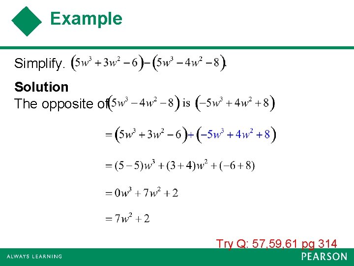 Example Simplify. Solution The opposite of Try Q: 57, 59, 61 pg 314 
