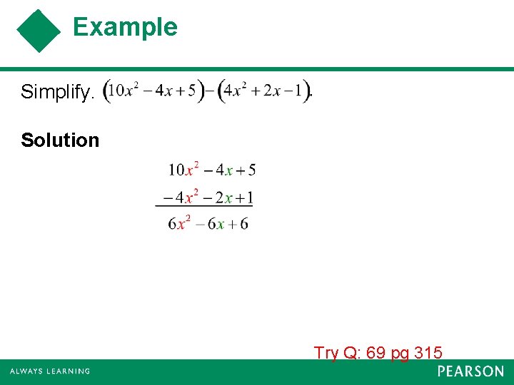 Example Simplify. Solution Try Q: 69 pg 315 
