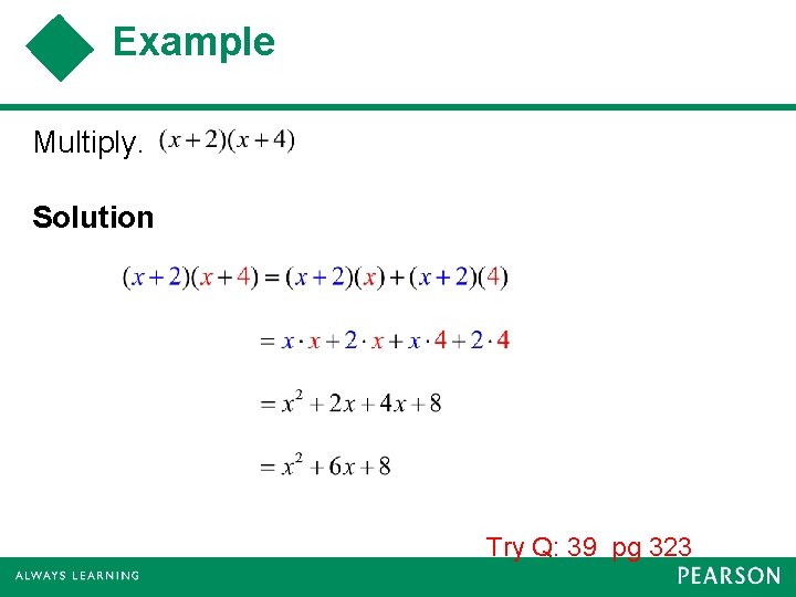 Example Multiply. Solution Try Q: 39 pg 323 