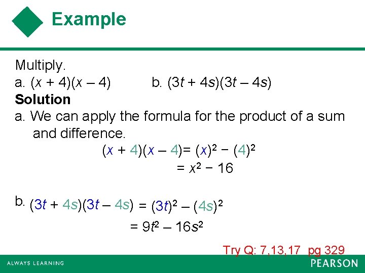 Example Multiply. a. (x + 4)(x – 4) b. (3 t + 4 s)(3