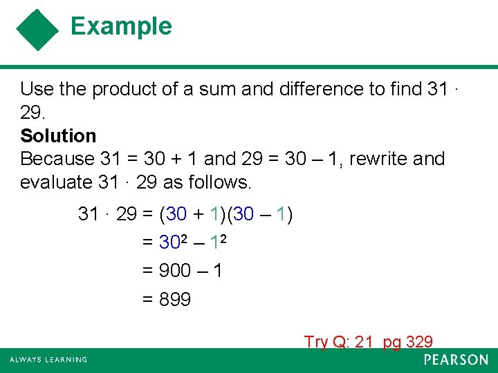 Example Use the product of a sum and difference to find 31 ∙ 29.