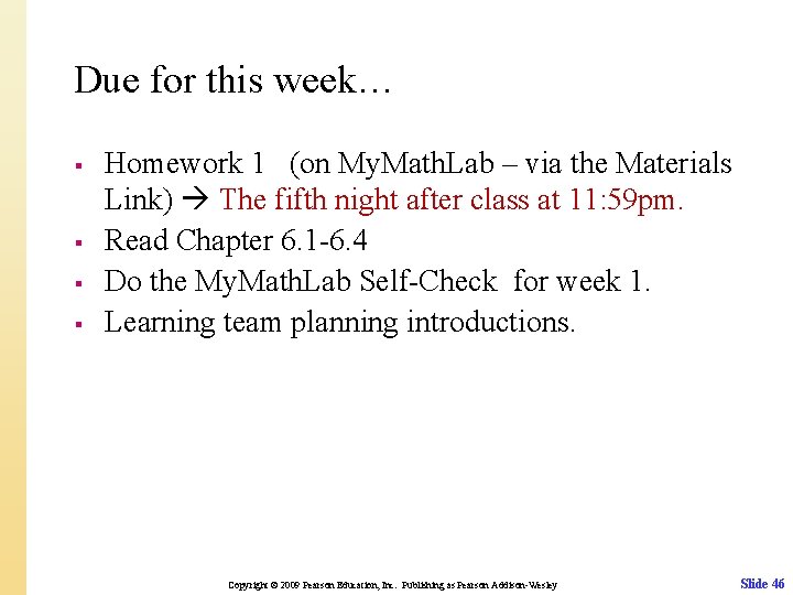 Due for this week… § § Homework 1 (on My. Math. Lab – via