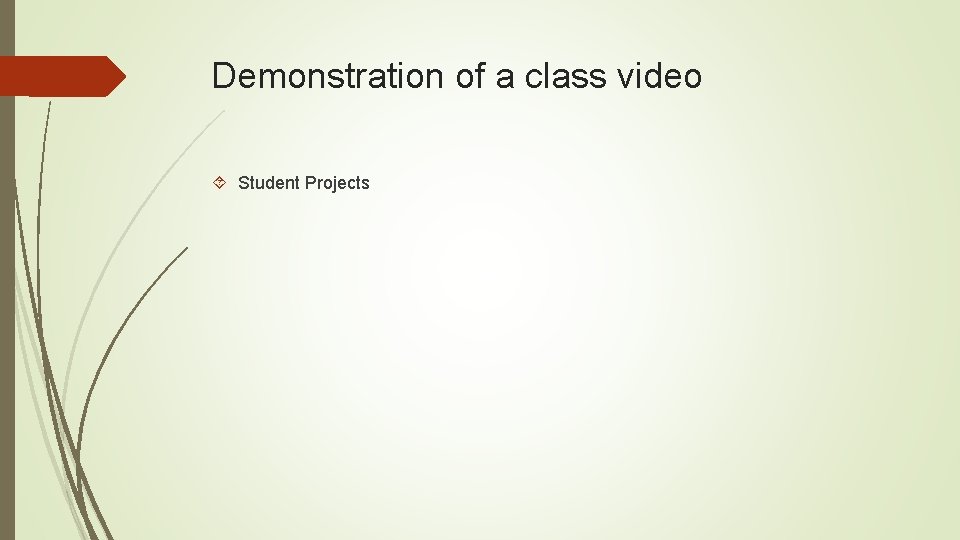 Demonstration of a class video Student Projects 