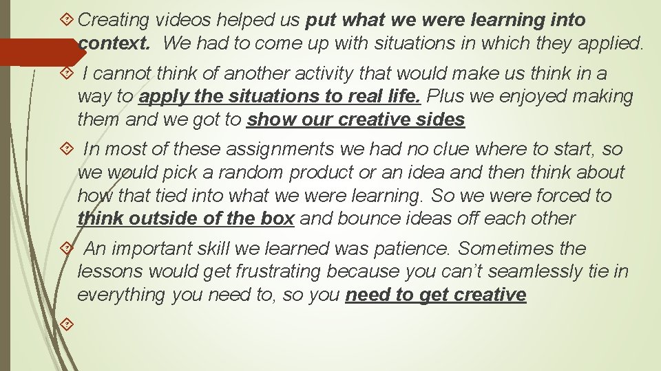  Creating videos helped us put what we were learning into context. We had