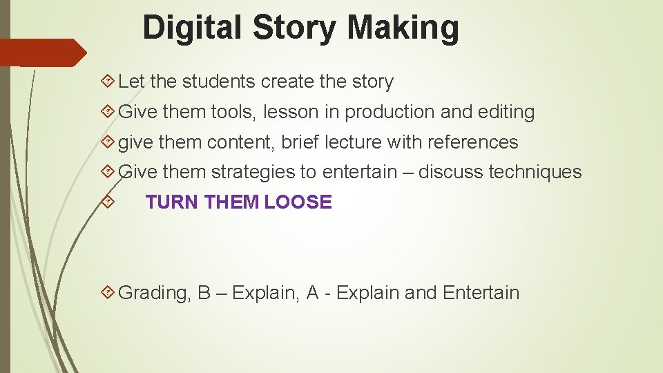 Digital Story Making Let the students create the story Give them tools, lesson in