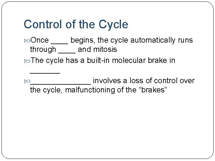 Control of the Cycle Once ____ begins, the cycle automatically runs through ____ and