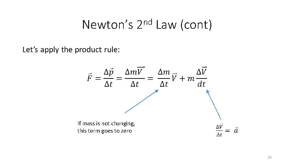 Newton’s 2 nd Law (cont) • If mass is not changing, this term goes