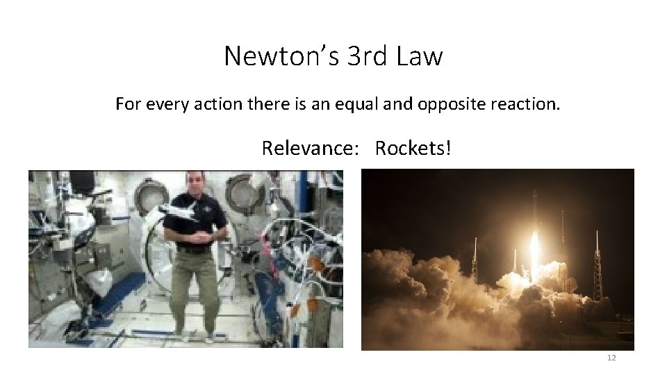 Newton’s 3 rd Law For every action there is an equal and opposite reaction.