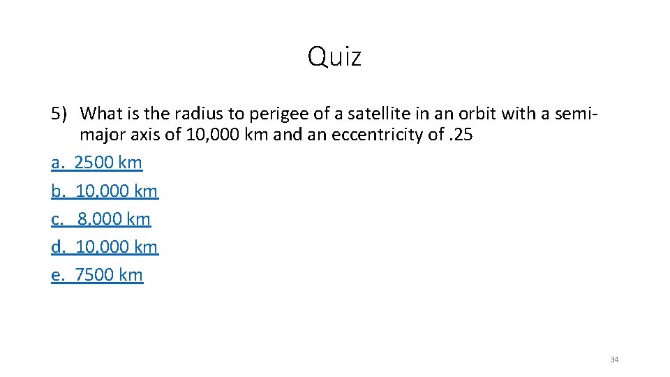 Quiz 5) What is the radius to perigee of a satellite in an orbit