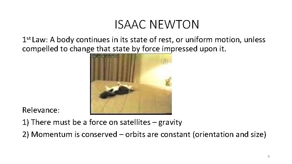 ISAAC NEWTON 1 st Law: A body continues in its state of rest, or