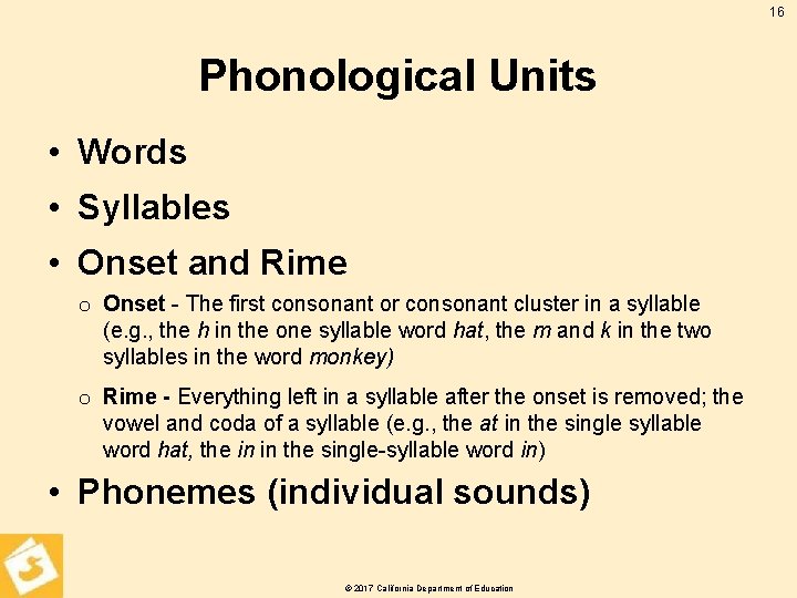 16 Phonological Units • Words • Syllables • Onset and Rime o Onset -