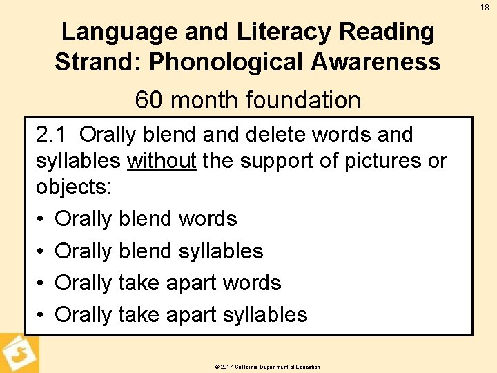 18 Language and Literacy Reading Strand: Phonological Awareness 60 month foundation 2. 1 Orally