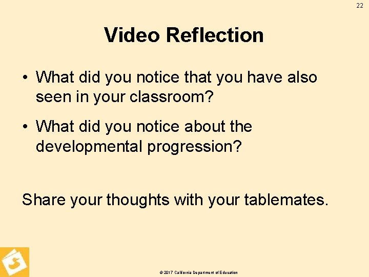 22 Video Reflection • What did you notice that you have also seen in