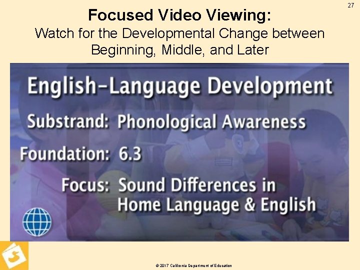 Focused Video Viewing: Watch for the Developmental Change between Beginning, Middle, and Later ©
