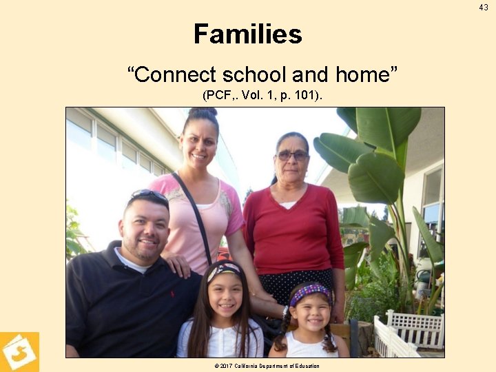43 Families “Connect school and home” (PCF, . Vol. 1, p. 101). © 2017