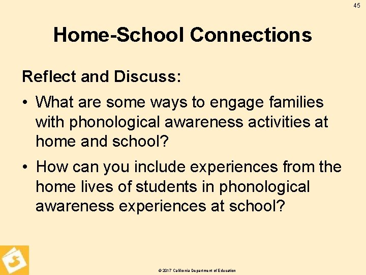 45 Home-School Connections Reflect and Discuss: • What are some ways to engage families