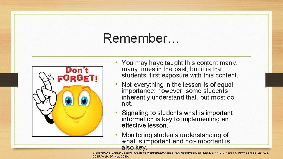 Remember… • You may have taught this content many, many times in the past,