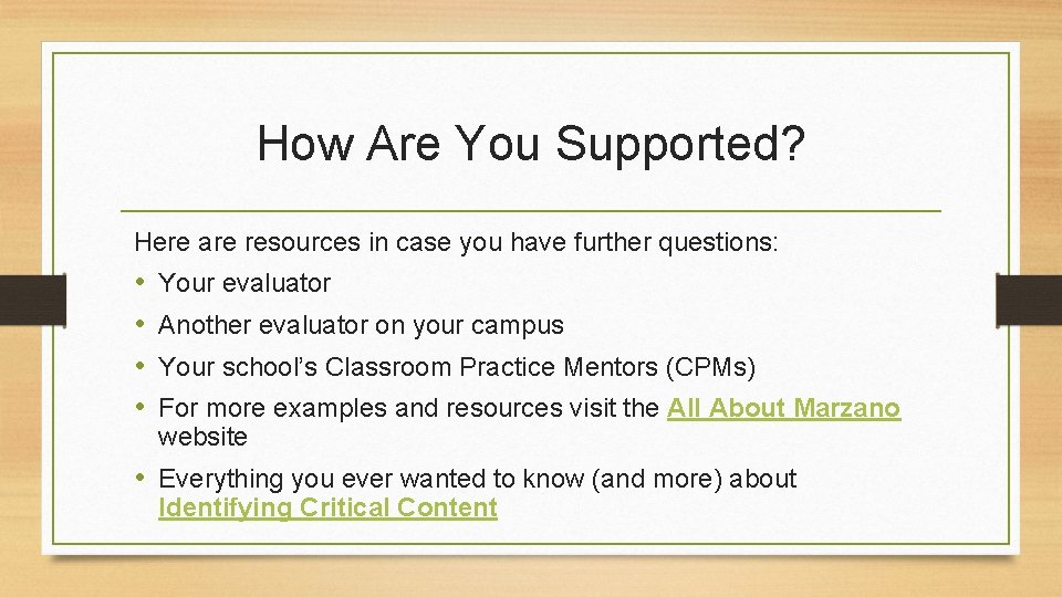 How Are You Supported? Here are resources in case you have further questions: •