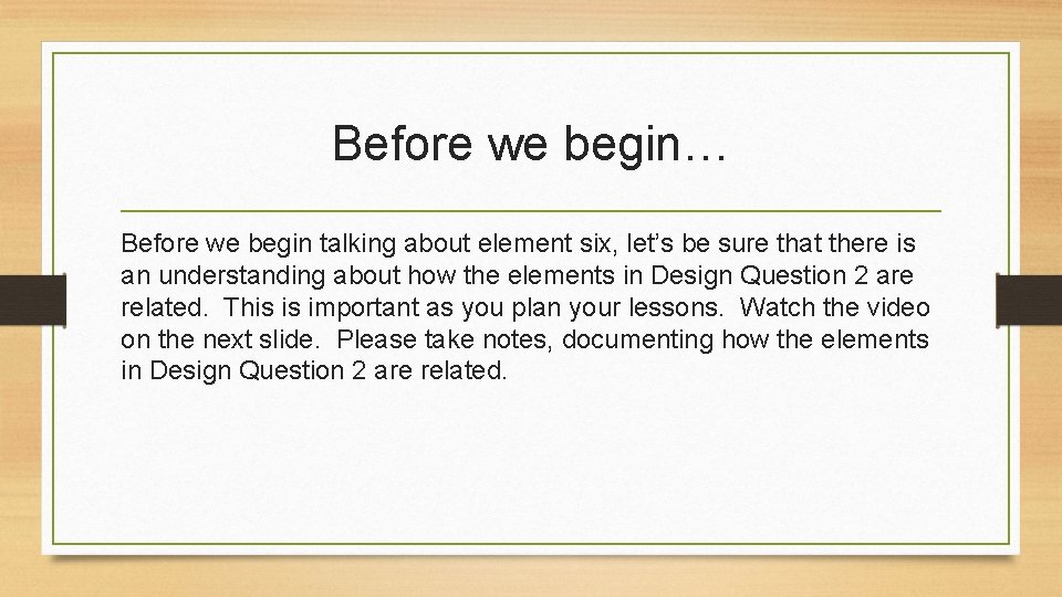 Before we begin… Before we begin talking about element six, let’s be sure that