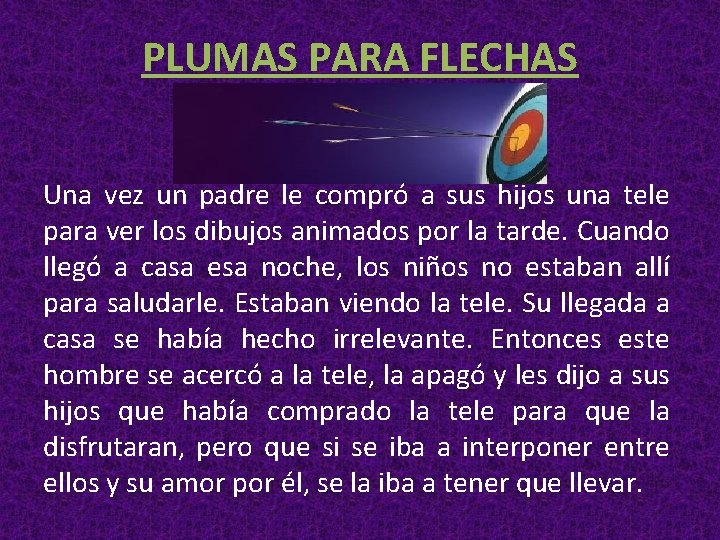 PLUMAS PARA FLECHAS Una vez un padre le compró a sus hijos una tele