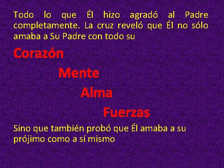 Todo lo que Él hizo agradó al Padre completamente. La cruz reveló que Él