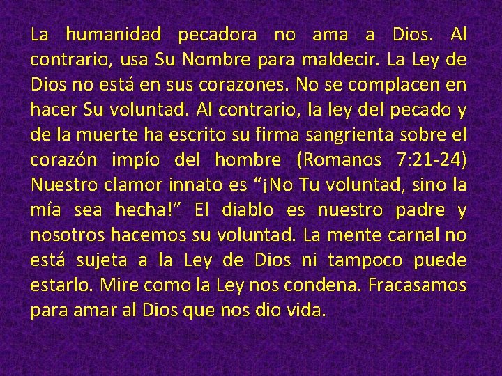 La humanidad pecadora no ama a Dios. Al contrario, usa Su Nombre para maldecir.