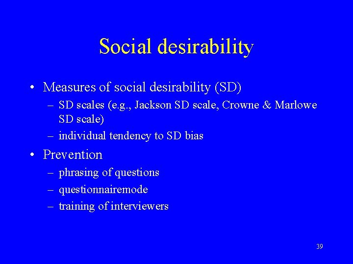 Social desirability • Measures of social desirability (SD) – SD scales (e. g. ,