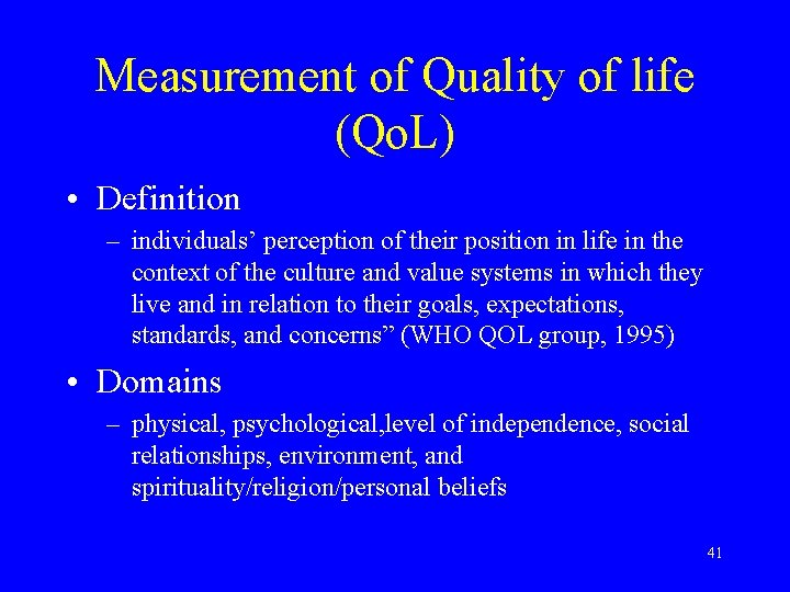 Measurement of Quality of life (Qo. L) • Definition – individuals’ perception of their