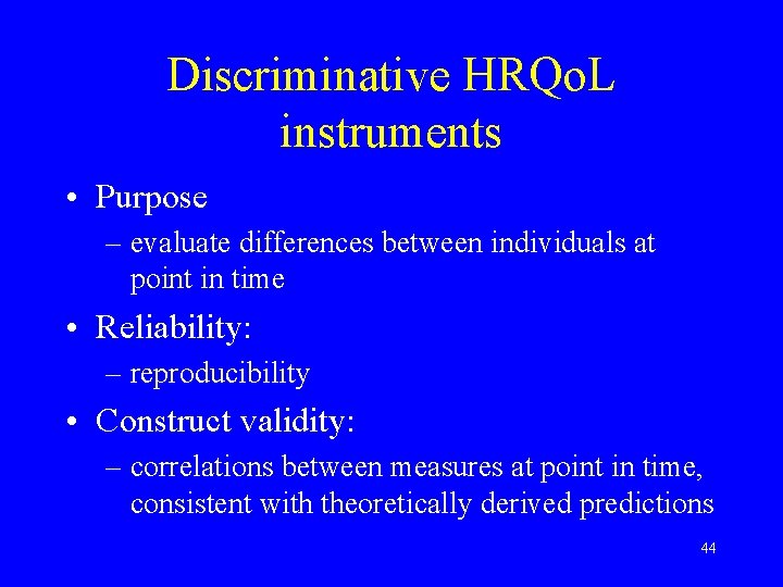 Discriminative HRQo. L instruments • Purpose – evaluate differences between individuals at point in