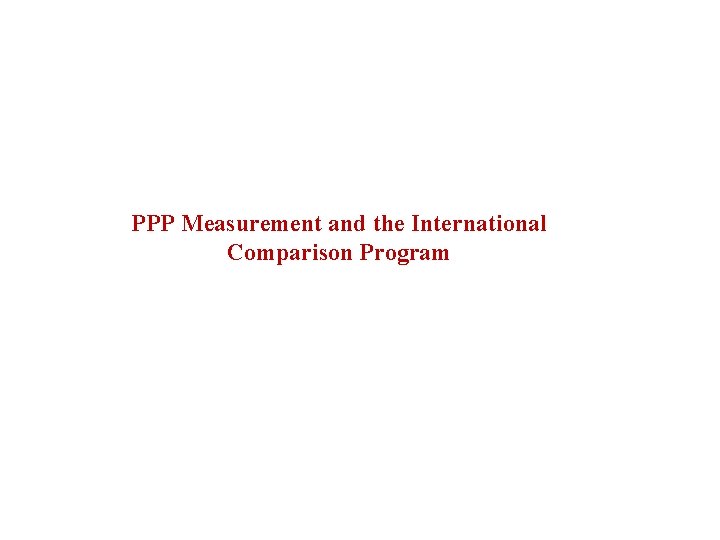 PPP Measurement and the International Comparison Program 