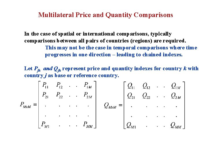 Multilateral Price and Quantity Comparisons In the case of spatial or international comparisons, typically