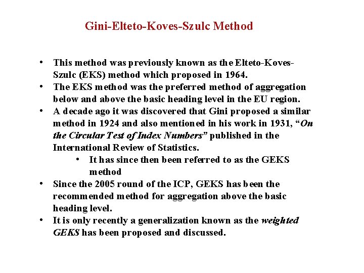 Gini-Elteto-Koves-Szulc Method • This method was previously known as the Elteto-Koves. Szulc (EKS) method